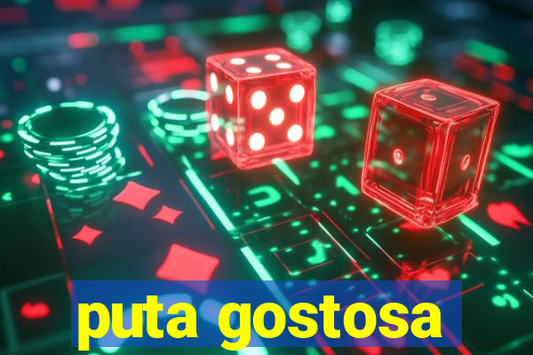 puta gostosa